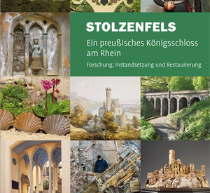 Stolzenfels: ein preußisches Königsschoss am Rhein. Forschung, Instandsetzung und Restaurierung